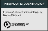 INTERVJU I STUDENTRADION Lyssna på studentradions intervju av Barbro Råsbrant.