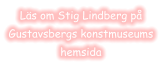 Läs om Stig Lindberg påGustavsbergs konstmuseumshemsida