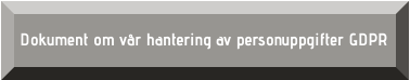 Dokument om vår hantering av personuppgifter GDPR