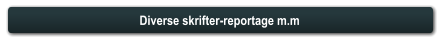 Diverse skrifter-reportage m.m
