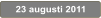 23 augusti 2011