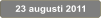 23 augusti 2011