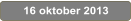 16 oktober 2013