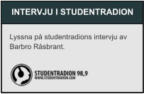 INTERVJU I STUDENTRADION Lyssna på studentradions intervju av Barbro Råsbrant.