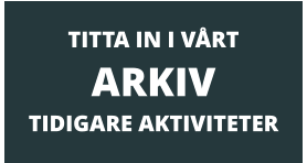 TITTA IN I VÅRT  ARKIV TIDIGARE AKTIVITETER