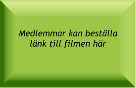 Medlemmar kan beställalänk till filmen här