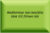 Medlemmar kan beställalänk till filmen här