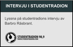 INTERVJU I STUDENTRADION Lyssna på studentradions intervju av Barbro Råsbrant.