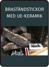 BRASTÄNDSTICKOR MED UE-KERAMIK