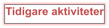 Tidigare aktiviteter