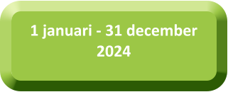 1 januari - 31 december 2024