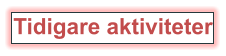Tidigare aktiviteter