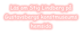 Läs om Stig Lindberg påGustavsbergs konstmuseumshemsida