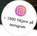 > 1500 följare på  instagram